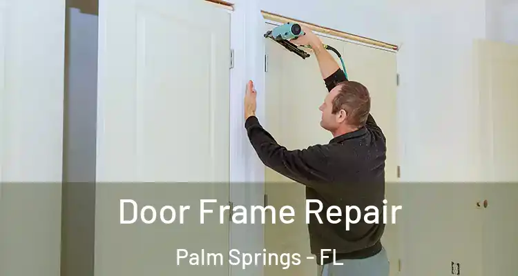  Door Frame Repair Palm Springs - FL