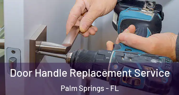  Door Handle Replacement Service Palm Springs - FL