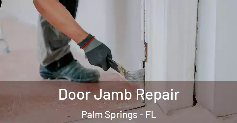  Door Jamb Repair Palm Springs - FL