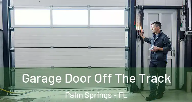  Garage Door Off The Track Palm Springs - FL