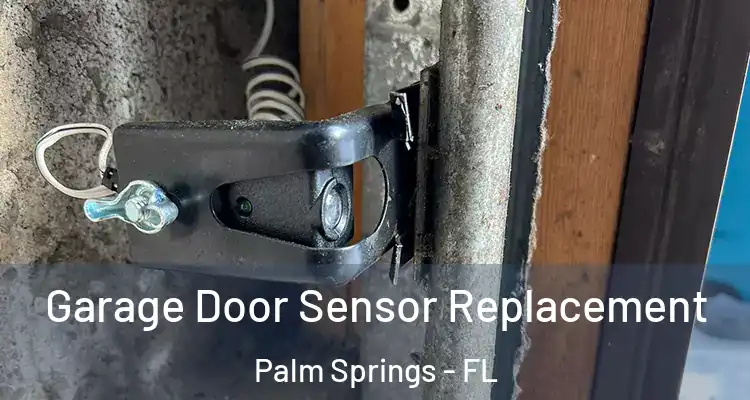  Garage Door Sensor Replacement Palm Springs - FL