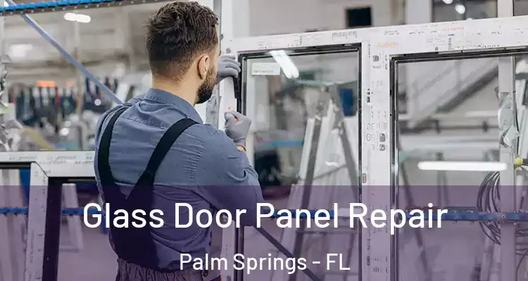  Glass Door Panel Repair Palm Springs - FL