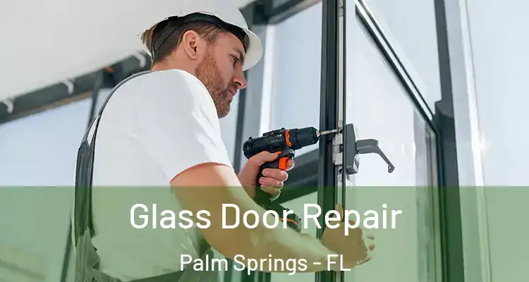  Glass Door Repair Palm Springs - FL