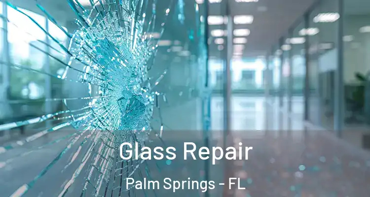 Glass Repair Palm Springs - FL