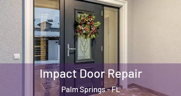  Impact Door Repair Palm Springs - FL