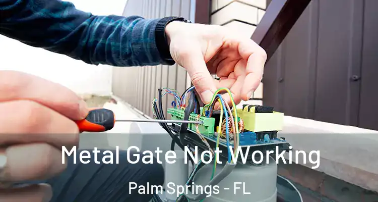  Metal Gate Not Working Palm Springs - FL