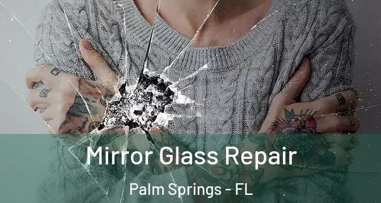  Mirror Glass Repair Palm Springs - FL