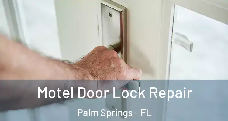  Motel Door Lock Repair Palm Springs - FL
