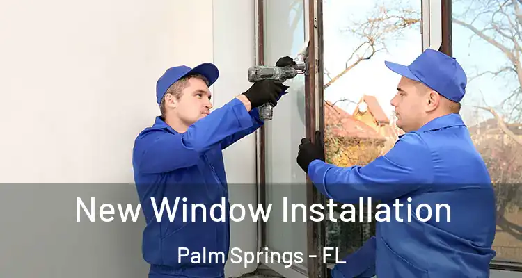  New Window Installation Palm Springs - FL