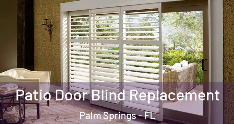  Patio Door Blind Replacement Palm Springs - FL
