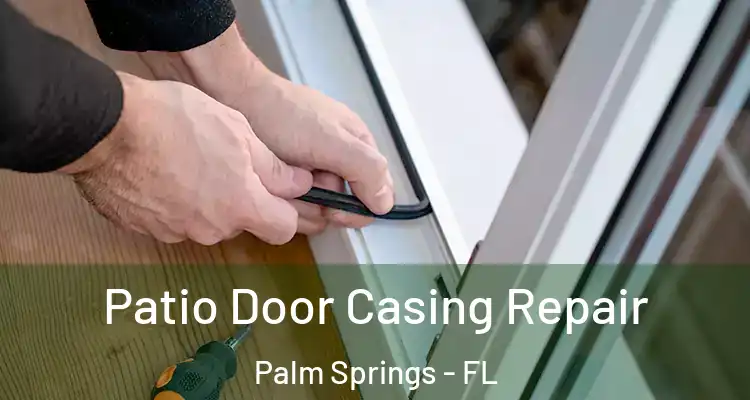  Patio Door Casing Repair Palm Springs - FL