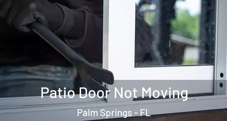  Patio Door Not Moving Palm Springs - FL