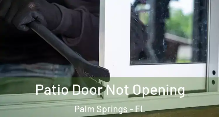 Patio Door Not Opening Palm Springs - FL