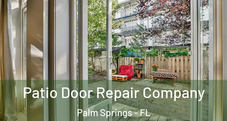  Patio Door Repair Company Palm Springs - FL