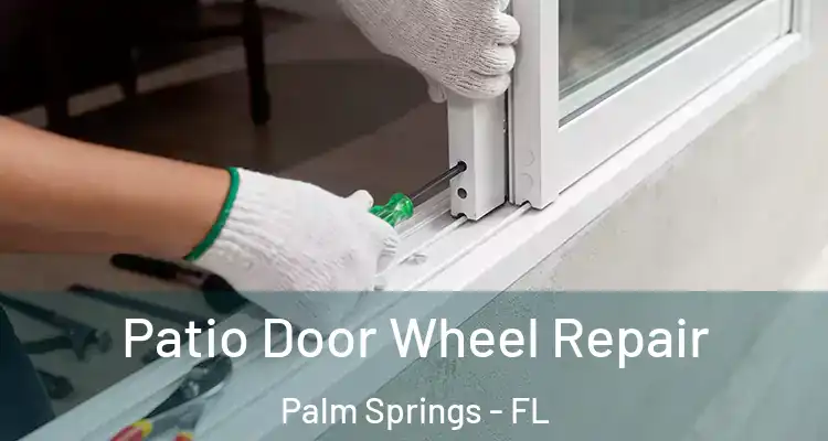  Patio Door Wheel Repair Palm Springs - FL
