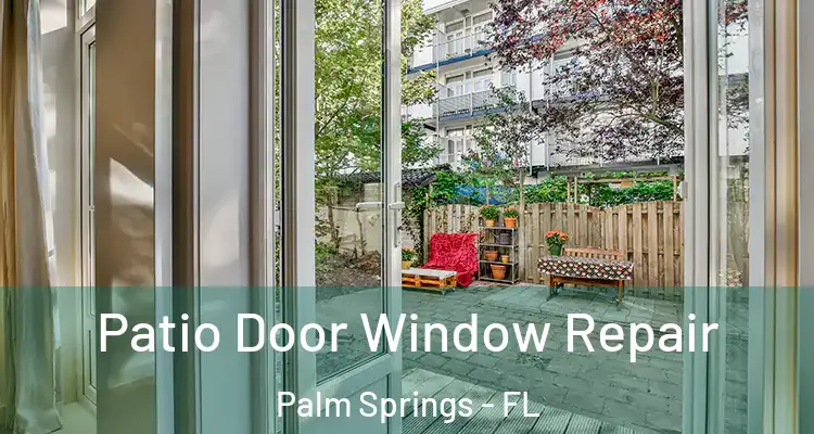  Patio Door Window Repair Palm Springs - FL