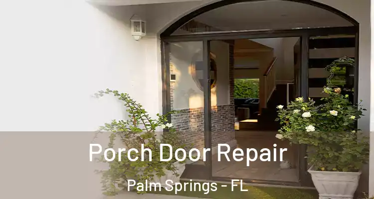  Porch Door Repair Palm Springs - FL