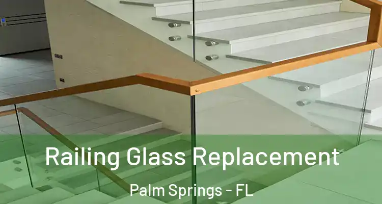  Railing Glass Replacement Palm Springs - FL
