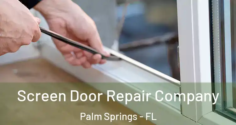  Screen Door Repair Company Palm Springs - FL