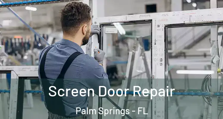 Screen Door Repair Palm Springs - FL