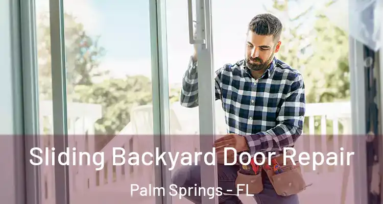  Sliding Backyard Door Repair Palm Springs - FL