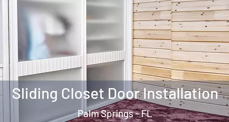  Sliding Closet Door Installation Palm Springs - FL