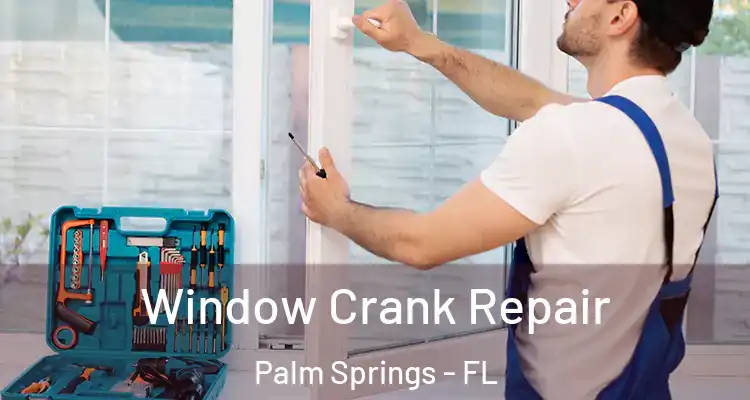  Window Crank Repair Palm Springs - FL